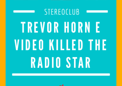Trevor Horn e Video Killed the Radio Star
